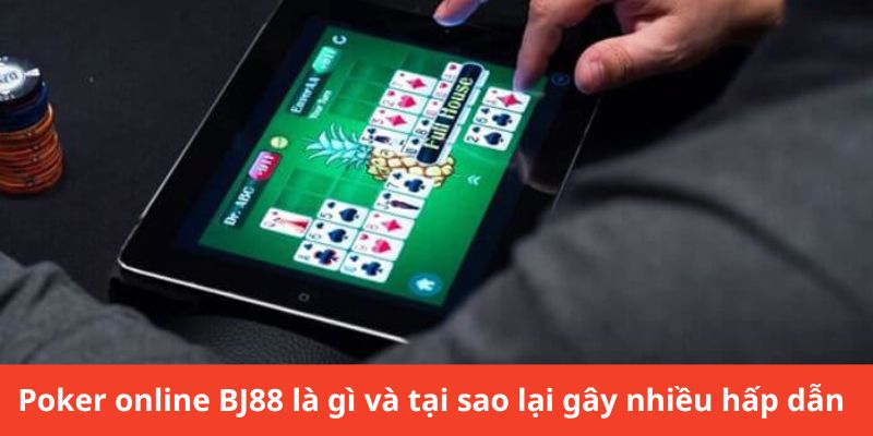 Poker online BJ88 là gì và lí do có nhiều sức hút với người chơi