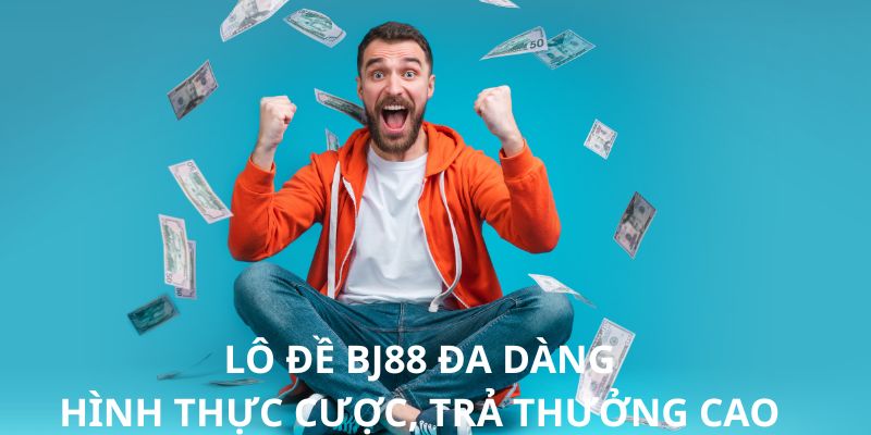 Lô đề BJ88 – đa dạng hình thức cược, trả thưởng cao.
